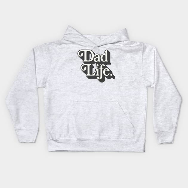 Dad Life - retro style fatherhood typography apparel Kids Hoodie by DankFutura